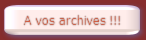 A vos archives !!!